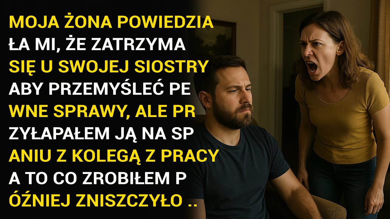 Moja Żona Powiedziała Mi, Że Zatrzyma Się U Swojej Siostry, Aby Przemyśleć Pewne Sprawy, Ale Przyłap