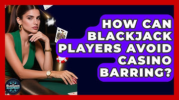 How Can Blackjack Players Avoid Casino Barring? - The Blackjack Blueprint