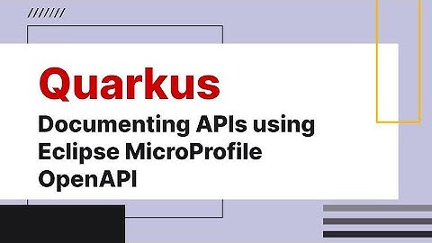Quarkus - Documenting APIs using Eclipse MicroProfile OpenAPI