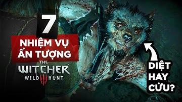 ĐỪNG BỎ LỠ 7 NHIỆM VỤ NÀY TRONG THE WITCHER 3!