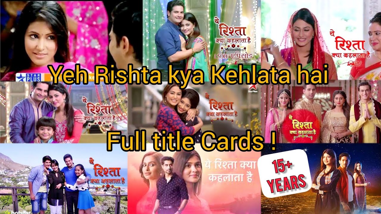 Yeh Rishta kya kehlata hai Full Title Cards promos HD star plus 15 years Montage video  Yrkkh song