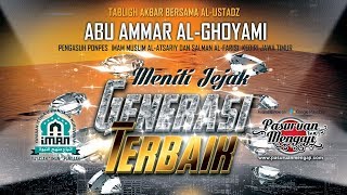 Tabligh Akbar : MENITI JEJAK GENERASI TERBAIK | Ustadz Abu Ammar Al-Ghoyami