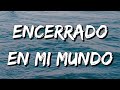 Lefty SM - Encerrado en mi Mundo (Letra\Lyrics)