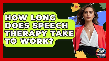 How Long Does Speech Therapy Take To Work? - Answers About Autism