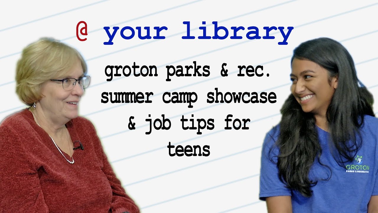  Your Library Groton Parks & Rec. Summer Camp Showcase & Job Tips