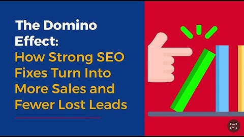 ✨ The Domino Effect: How Strong SEO Fixes Turn Into More Sales and Fewer Lost Leads