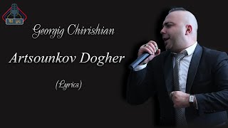 Georgig Chirishian - Artsunkov Dogher (Lyrics)