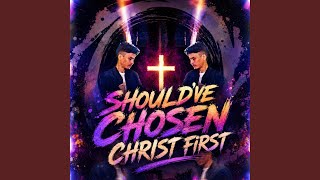Should've Chosen Christ First - DJ Kyle Hansen