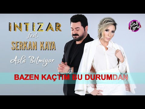 İntizar  - Asla Bitmiyor feat  Serkan Kaya
