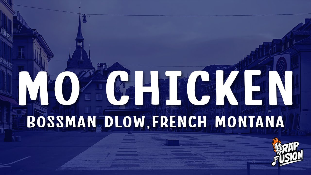 BossMan Dlow - Mo Chicken (Lyrics) Ft. French Montana BossMan Dlow - Mo Chicken (Lyrics) Ft. French Montana