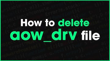 How to delete aow drv file 2023
