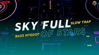 Dj Sky Full Of Stars Trap Full Bass Remix Viral Tik Tok Yang Kalian Cari