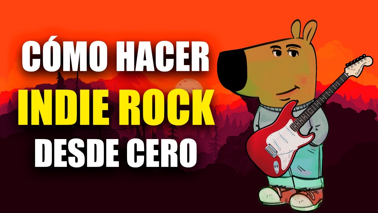 Cómo hacer INDIE ROCK desde CERO