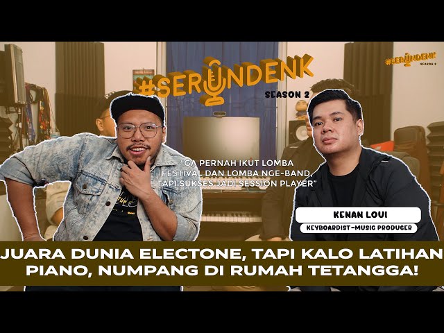 #SERUNDENK Eps 93 - Kenan Loui | Main Electone u0026 Piano dari Umur 4 Tahun, sampe jadi Juara Dunia! class=