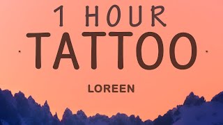 Loreen - Tattoo (Lyrics) | 1 HOUR