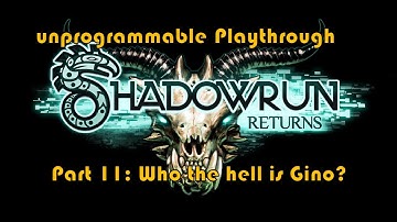 unprogrammable [Blind] Shadowrun Returns Playthrough Part 11 Who the hell is Gino?