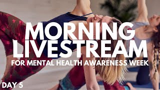 DAY 5 - Mental Health Awareness Week | Morning Yoga Class