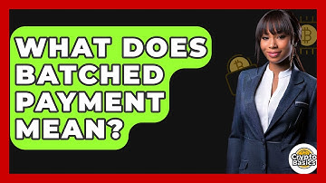 What Does Batched Payment Mean? - CryptoBasics360.com