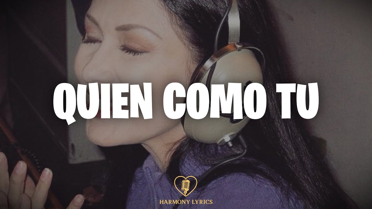 Ana Gabriel - Quién Como Tú (Letra)