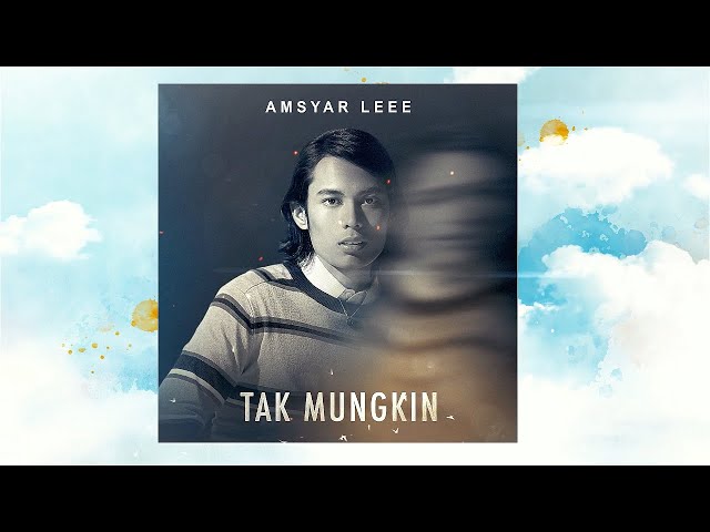 Amsyar Leee - Tak Mungkin (Official Lyric Video) class=