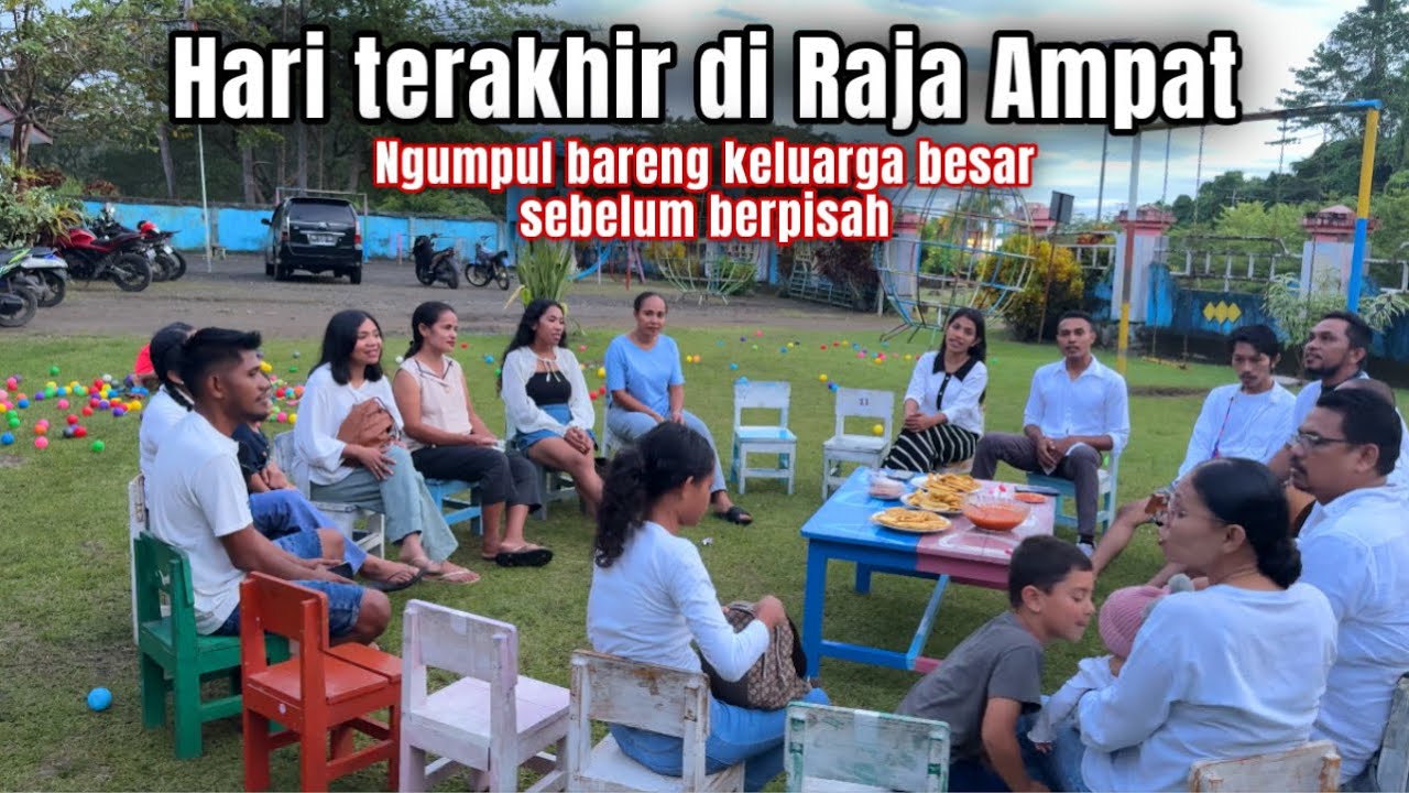 HARI TERAKHIR DI RAJA AMPAT KUMPUL BARENG KELUARGA BESARKU SEBELUM BERANGKAT