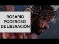 ROSARIO PODEROSO  DE LIBERACIÓN