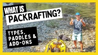 How To Start Packrafting Informed and Prepared: All ESSENTIAL Basics For Beginners