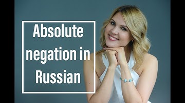 Russian grammar lessons: ABSOLUTE NEGATION in Russian
