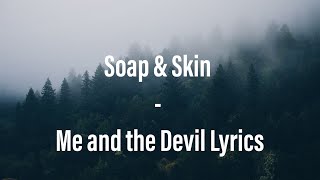 Soap & Skin - Me and the Devil Lyrics | ♥️ DARK Resimi
