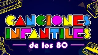 Canciones infantiles de los 80  grandes éxitos