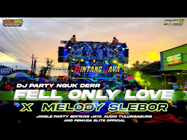 DJ PARTY FEEL ONLY LOVE X SLEBOR TERBARU FULL BASS NGUK DER ‼️JINGLE BINTANG JAYA AUDIO TULUNGAGUNG class=