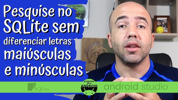 Android Studio | Fazendo buscas no SQLite de forma CASE INSENSITIVE | SQLite