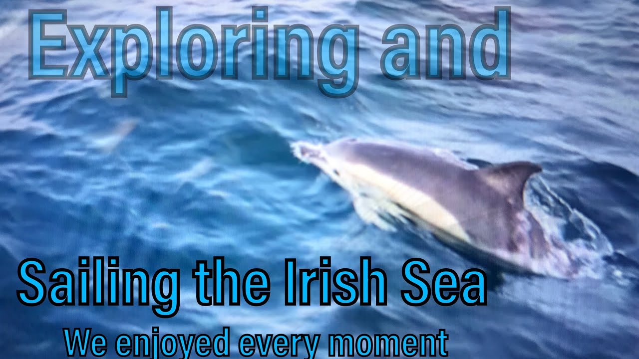 #6 | A Sailing Passage From Tréguier To Dún Laoghaire  Across The English Channel and the Irish Sea
