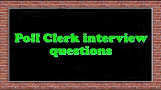 Poll Clerk Interview Questions