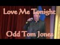 LOVE ME TONIGHT - ODD TOM JONES COVER  (อ๊อต ทอมโจนส์)