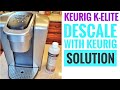 DESCALE KEURIG K-ELITE With Keurig Descaling Solution  IS YOUR DESCALE LIGHT ON???
