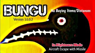 Bungu Version 1.6.0.2 In Nightmare Mode Aircraft Escape w/ Missile (No buying Items/Distances) screenshot 4