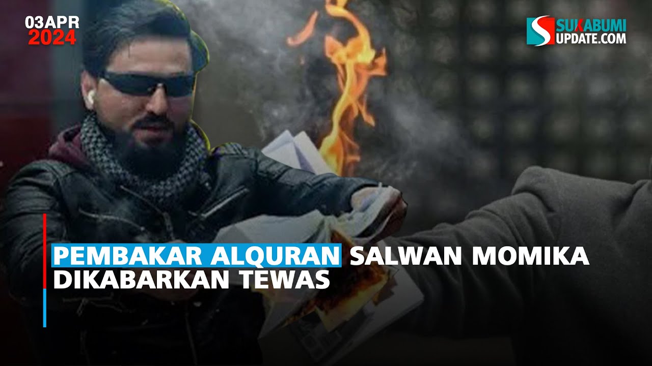 Pembakar Alquran Salwan Momika Dikabarkan Tewas