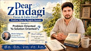Problem Oriented Ya Solution Oriented | Learned Optimism by Martin Seligman | Dear Zindagi Ep. 9