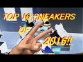 Top 10 BEST Sneakers of 2016!!!