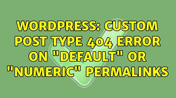Wordpress: Custom post type 404 error on "default" or "numeric" permalinks
