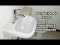 INSTALACIÓN DE LAVABO Y MEZCLADORA MONOMANDO