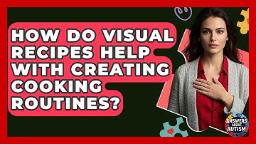 How Do Visual Recipes Help With Creating Cooking Routines? - Answers About Autism
