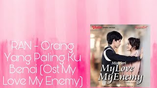RAN - Orang Yang Paling Ku Benci (Lirik) |Ost My Love My Enemy
