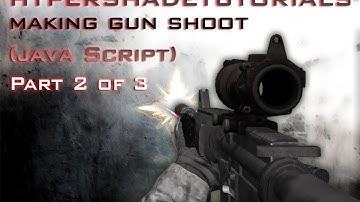 021-HyperShadeTutorials - Unity 3D FPS Making Gun Shoot ( Java Script ) Part 2 of 3