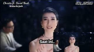 Walau Ku Jauh ~ Christie Ft. David Noah ( Lirik )