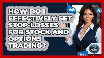 How Do I Effectively Set Stop-losses For Stock And Options Trading? - Stock and Options Playbook