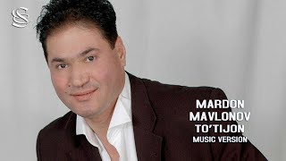 Mardon Mavlonov - To'tijon | Мардон Мавлонов - Тутижон (music version)
