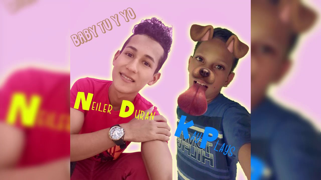 Baby tu y yo - KayPlays & Neiler Duran NdMusic ElLaboratorioND camera iphone 8 plus apk
