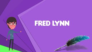 What is Fred Lynn? Explain Fred Lynn, Define Fred Lynn, Meaning of Fred Lynn